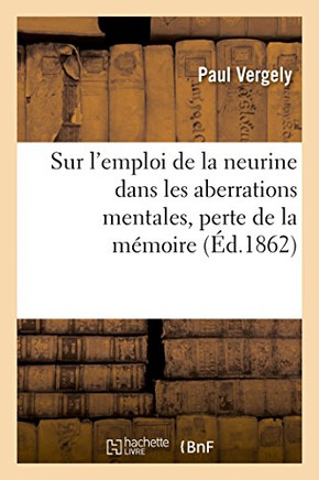 R?flexions Psychologiques Sur l'Emploi de la Neurine Dans Les Aberrations Mentales: Perte de la M?moire