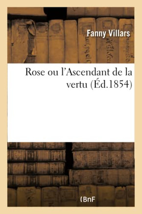 Rose Ou l'Ascendant de la Vertu