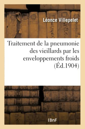 Traitement de la Pneumonie Des Vieillards Par Les Enveloppements Froids