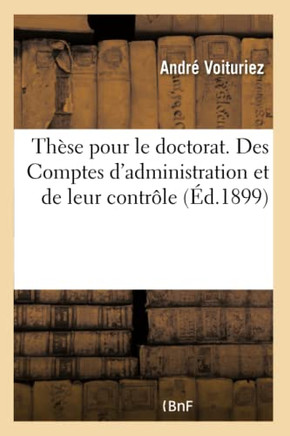 Th?se Pour Le Doctorat. Des Comptes d'Administration Et de Leur Contr?le