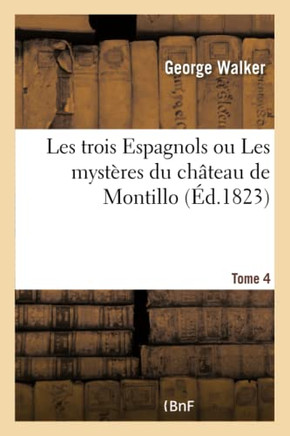 Les Trois Espagnols Ou Les Myst?res Du Ch?teau de Montillo