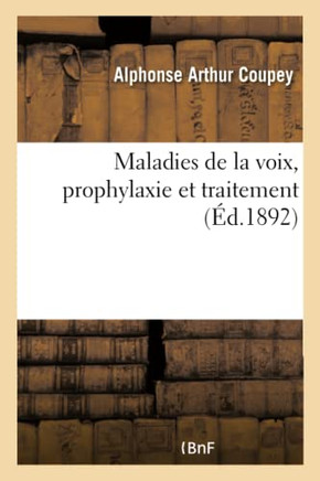 Maladies de la Voix, Prophylaxie Et Traitement