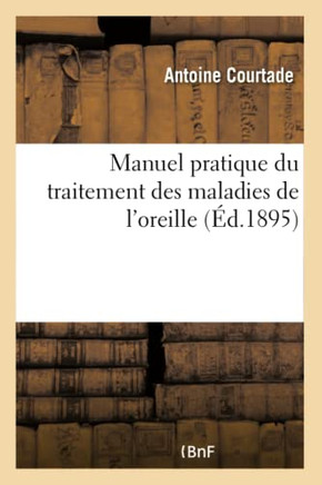Manuel Pratique Du Traitement Des Maladies de l'Oreille