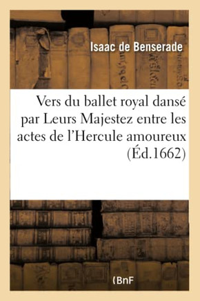 Vers Du Ballet Royal Dans? Par Leurs Majestez: Entre Les Actes de la Grande Trag?die de l'Hercule Amoureux