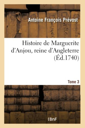 Histoire de Marguerite d'Anjou, Reine d'Angleterre- Tome 3