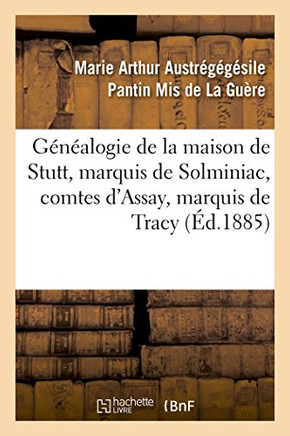 G?n?alogie de la Maison de Stutt, Marquis de Solminiac, Comtes d'Assay, Marquis de Tracy