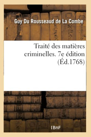 Trait? Des Mati?res Criminelles. 7e ?dition