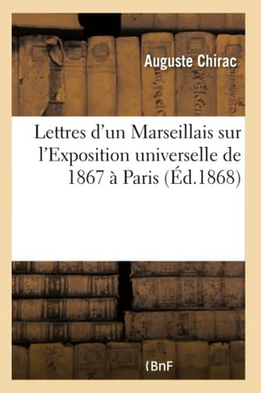 Lettres d'Un Marseillais Sur l'Exposition Universelle de 1867 ? Paris