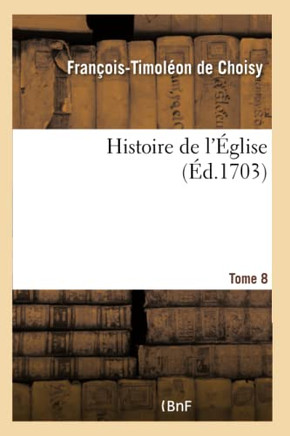 Histoire de l'?glise- Tome 8
