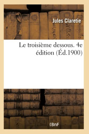 Le Troisi?me Dessous. 4e ?dition