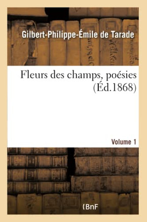 Fleurs Des Champs, Po?sies- Volume 1
