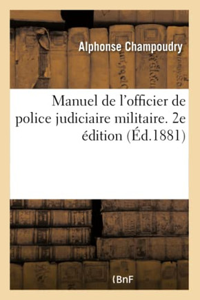 Manuel de l'Officier de Police Judiciaire Militaire. 2e ?dition