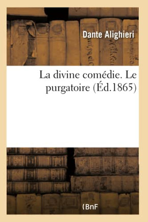 La Divine Com?die. Le Purgatoire