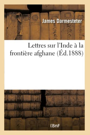 Lettres Sur l'Inde ? La Fronti?re Afghane