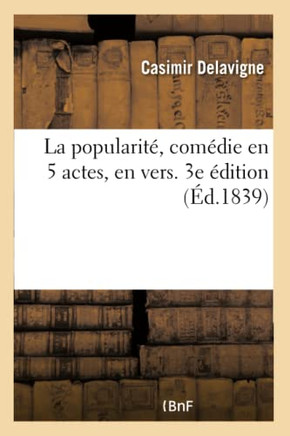La Popularit?, Com?die En 5 Actes, En Vers. 3e ?dition