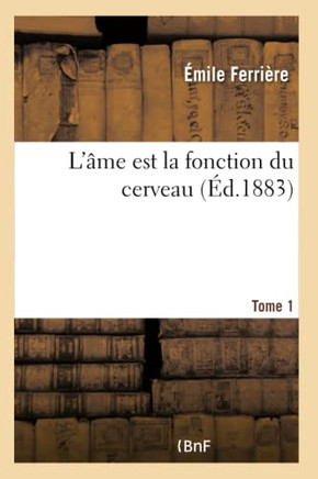 L'?me Est La Fonction Du Cerveau Tome 1