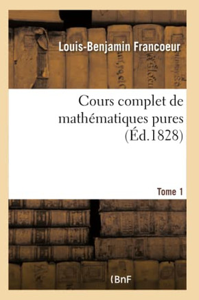 Cours Complet de Math?matiques Pures Tome 1