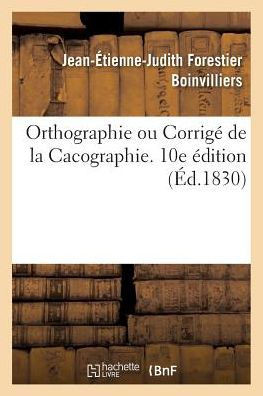 Orthographie Ou Corrig? de la Cacographie. 10e ?dition