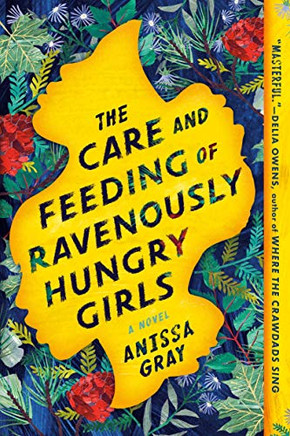 The Care and Feeding of Ravenously Hungry Girls The Care and Feeding of Ravenously Hungry Girls