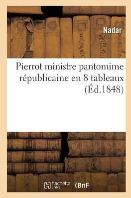 Pierrot Ministre Pantomime R?publicaine En 8 Tableaux