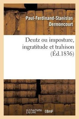 Deutz Ou Imposture, Ingratitude Et Trahison
