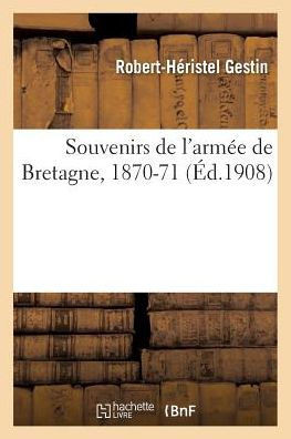 Souvenirs de l'Arm?e de Bretagne, 1870-71