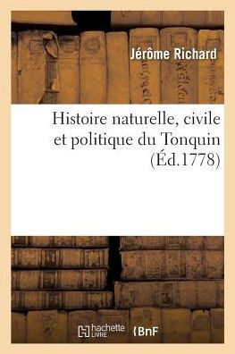Histoire Naturelle, Civile Et Politique Du Tonquin
