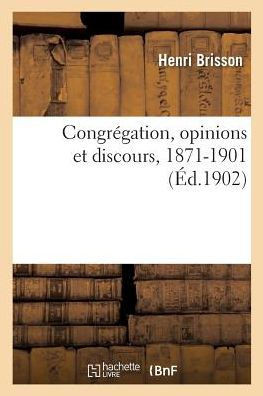 Congr?gation, Opinions Et Discours, 1871-1901