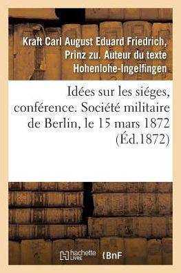Id?es Sur Les Si?ges, Conf?rence. Soci?t? Militaire de Berlin, Le 15 Mars 1872