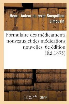 Formulaire Des M?dicaments Nouveaux Et Des M?dications Nouvelles. 6e ?dition