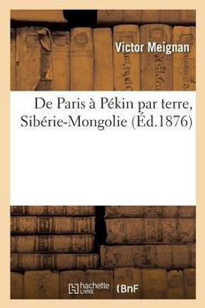 de Paris ? P?kin Par Terre, Sib?rie-Mongolie
