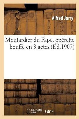 Moutardier Du Pape, Op?rette Bouffe En 3 Actes