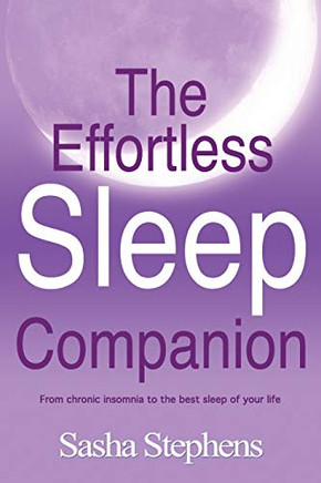 The Effortless Sleep Companion: From Chronic Insomnia To The Best Sleep Of Your Life