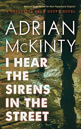 I Hear The Sirens In The Street: A Detective Sean Duffy Novel (The Sean Duffy Series, 2)