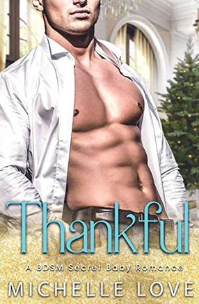Thankful: A BDSM Secret Baby Romance - 9781648081262
