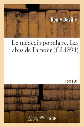 Le m?decin populaire. Les abus de l'amour