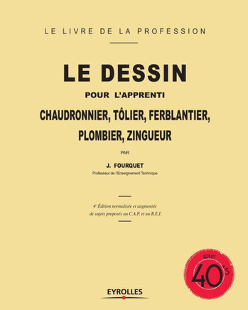 Le dessin pour l'apprenti: Chaudronnier, t?lier, ferblantier, plombier, zingueur