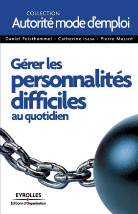 G?rer les personnalit?s difficiles au quotidien: De l'id?e ? la r?alisation