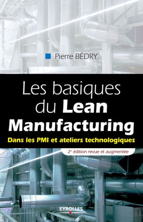 Les basiques du Lean Manufacturing: Dans les PMI et ateliers technologiques.
