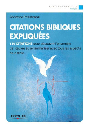 Citations bibliques expliqu?es: 150 citations pour d?couvrir l'ensemble de l'oeuvre