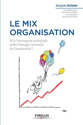 Le mix organisation: Et si l'enterprise mobilisait enfin l'?nergie naturelle de l'autonomie ?