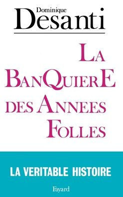 Banqui?re des ann?es folles (La): Marthe Hanau