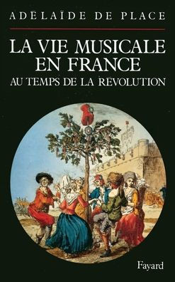 La Vie musicale en France au temps de la R?volution