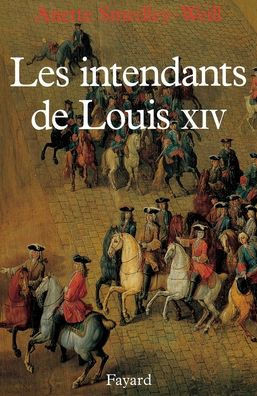 Les Intendants de Louis XIV