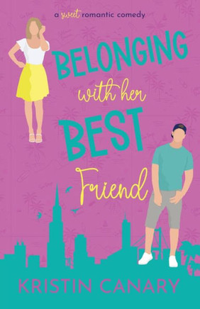 Belonging With Her Best Friend: A Sweet Romantic Comedy (California Dreamin' Sweet Romcom Series)