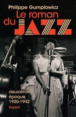 Le roman du jazz - Deuxi?me ?poque 1930-1942