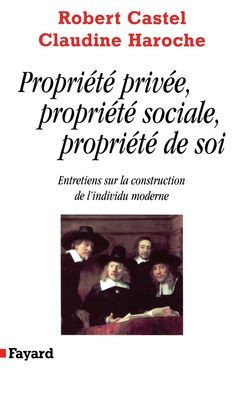 Propri?t? priv?e, propri?t? sociale, propri?t? de soi