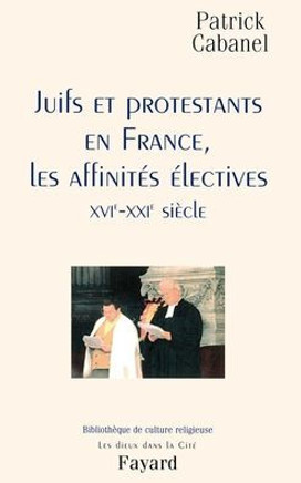 Juifs et protestants en France, les affinit?s ?lectives