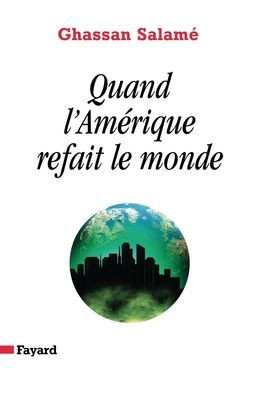 Quand l'Am?rique refait le monde