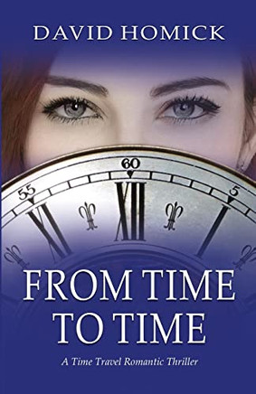 From Time To Time: A Time Travel Romantic Thriller
